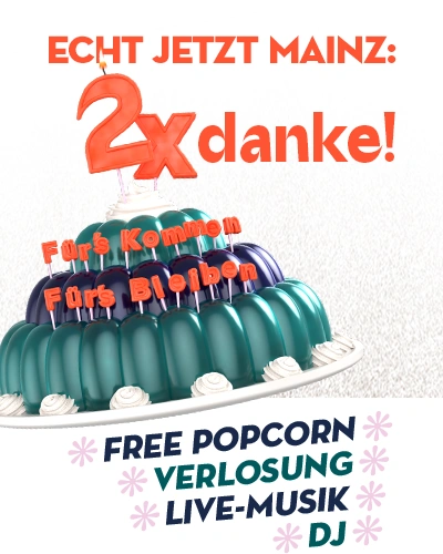 Echt jetzt Mainz: 2x Danke! Free Popcorn * Verlosung * Live-Musik * DJ