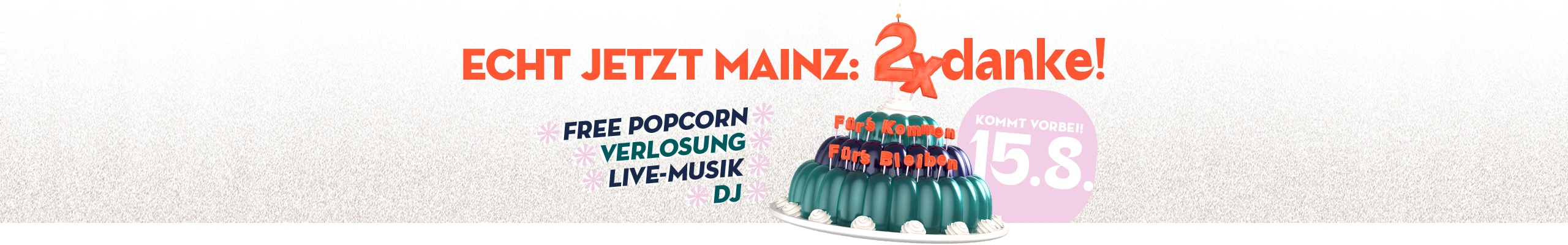 Echt jetzt Mainz: 2x Danke! Free Popcorn * Verlosung * Live-Musik * DJ